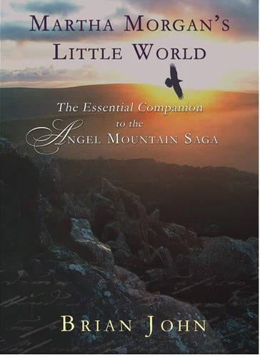 Martha Morgans Little World: The Essential Guide to the Angel Mountain Saga