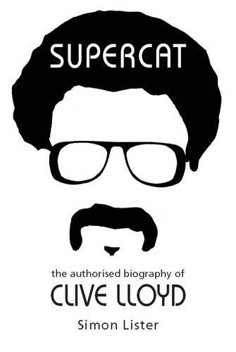 Supercat: The Authorised Biography of Clive Lloyd