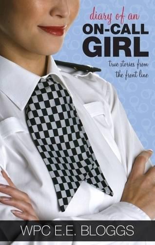 Diary of an On-call Girl: True Stories from the Front Line