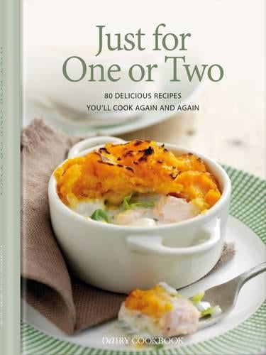 Just for One or Two: 80 Delicious Recipes Youll Cook Again and Again