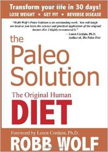 Paleo Solution, The : The Original Human Diet