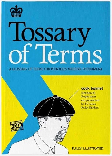 Tossary of Terms: A Glossary of Terms for Pointless Modern Phenomena