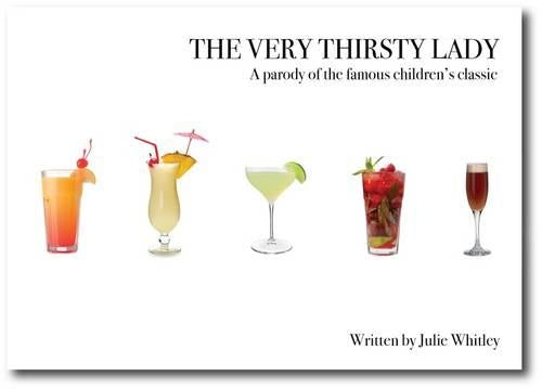 The Very Thirsty Lady: A Parody of the famous childrens classic