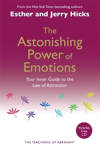 The Astonishing Power of Emotions: Your Inner Guide to the Law of Attraction: Let Your Feelings Be Your Guide
