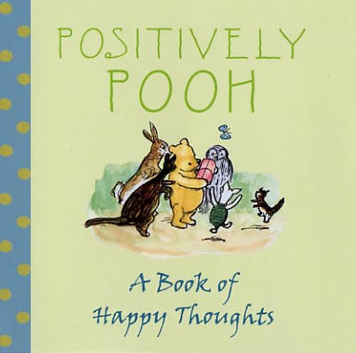 Positively Pooh: A Book of Happy Thoughts (Positively Pooh Gift Books)