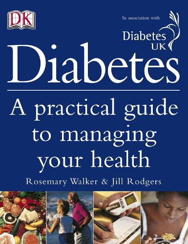 Diabetes: A Practical guide to managing your health