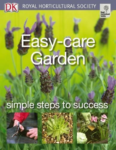 Easy-care Garden: Simple steps to success (RHS Simple Steps to Success)