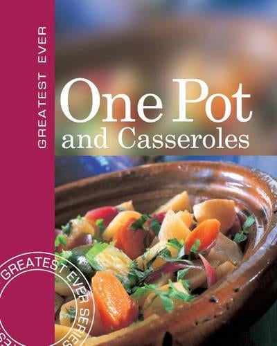 One Pot and Casseroles (Greatest Ever)