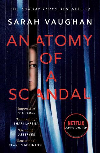 Anatomy of a Scandal: The Sunday Times bestseller everyone is talking about