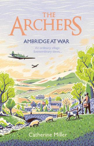 The Archers: Ambridge At War (Volume 1)