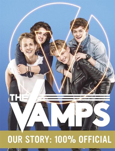 The Vamps: Our Story: 100% Official