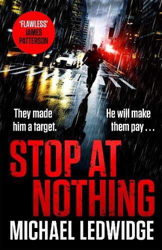 Stop At Nothing: the explosive new thriller James Patterson calls flawless (Michael Gannon 1)