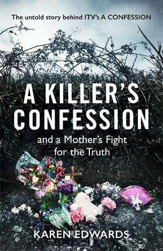 A Killers Confession: The Untold Story Behind ITV’s A Confession’