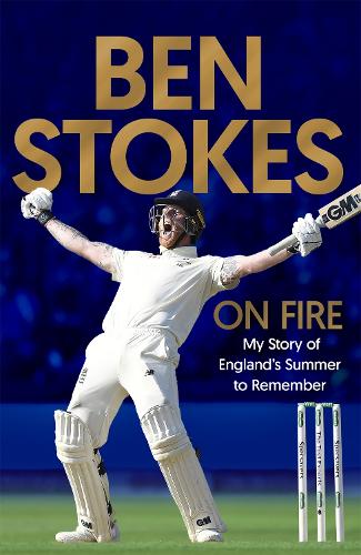 On Fire: My Story of Englands Summer to Remember