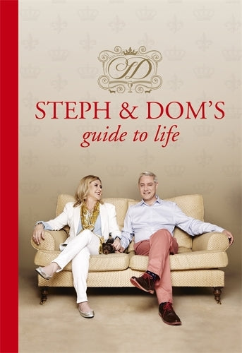 Steph and Doms Guide to Life