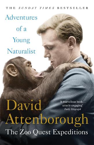 Adventures of a Young Naturalist: SIR DAVID ATTENBOROUGHS ZOO QUEST EXPEDITIONS
