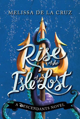 Disney Rise of the Isle of the Lost: A Descendants Novel