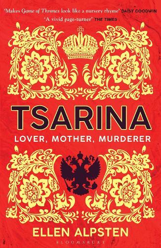 Tsarina: ‘Makes Game of Thrones look like a nursery rhyme’ – Daisy Goodwin (Bloomsbury Publishing)