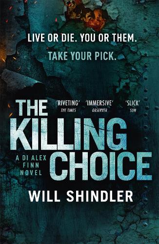 The Killing Choice: Sunday Times Crime Book of the Month ‘Riveting (DI Alex Finn)