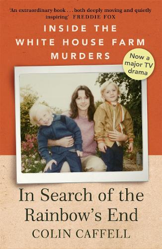 In Search of the Rainbows End: Inside the White House Farm Murders
