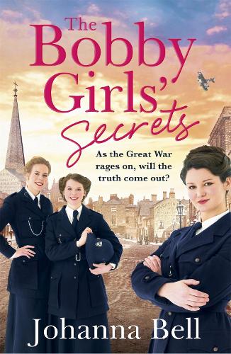 The Bobby Girls Secrets: Book Two in the gritty, uplifting WW1 series about the first ever female police officers
