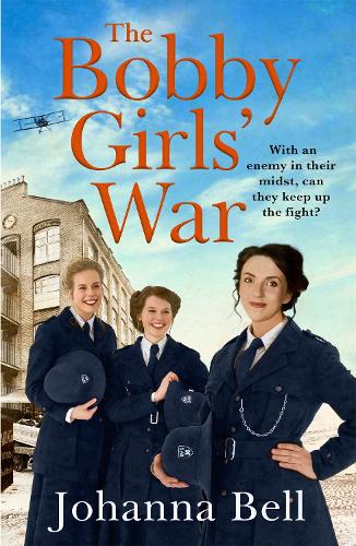 The Bobby Girls’ War: Book Four in a gritty, uplifting WW1 series about Britains first ever female police officers