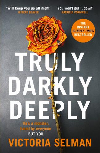 Truly, Darkly, Deeply: the gripping thriller with a shocking twist *now a Richard & Judy Book Club pick*