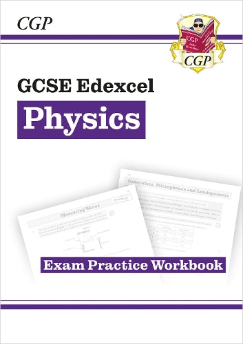 New Grade 9-1 GCSE Physics: Edexcel Exam Practice Workbook (CGP GCSE Physics 9-1 Revision)