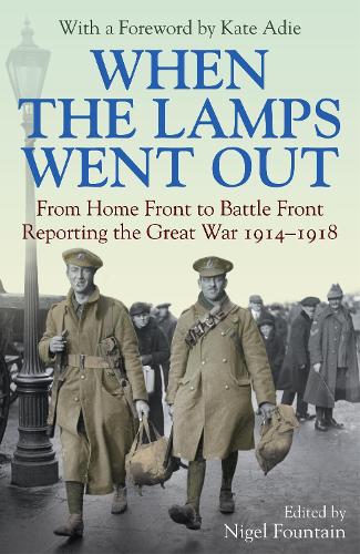 When the Lamps Went Out: Reporting the Great War 1914–1918