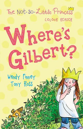 Wheres Gilbert?: 3 (The Not So Little Princess)