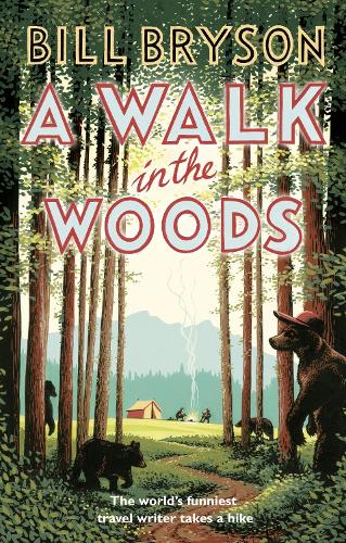 A Walk In The Woods: The Worlds Funniest Travel Writer Takes a Hike (Bryson)