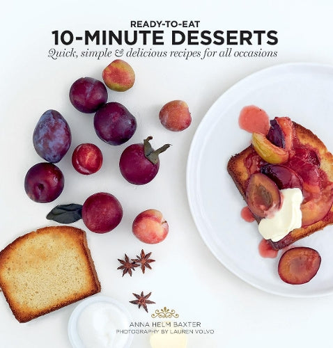 10-Minute Desserts (Ready to Eat): Quick, Simple & Delicious Recipes for All Occasions