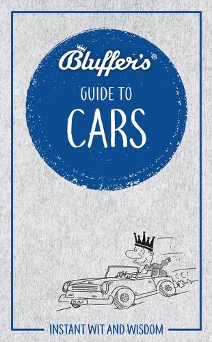 Bluffers Guide to Cars (Bluffers Guides): Instant wit and wisdom