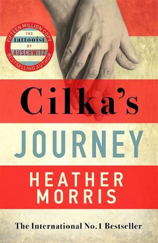 Cilkas Journey: The Sunday Times bestselling sequel to The Tattooist of Auschwitz