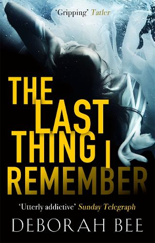 The Last Thing I Remember: An Emotional Thriller with a Devastating Twist