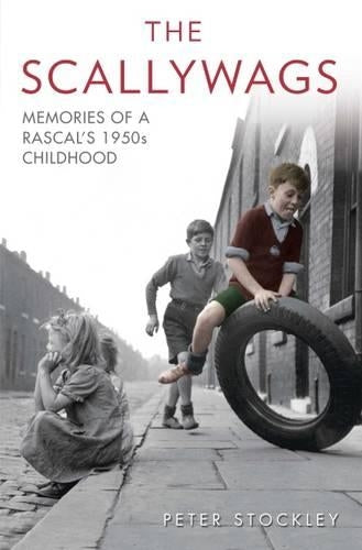 The Scallywags: Memories of a Rascals 1950s Childhood