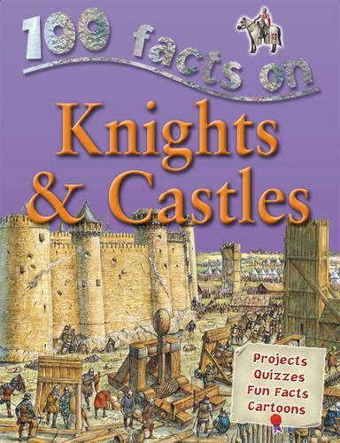 100 Facts Knights and Castles