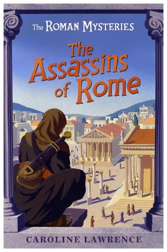 The Assassins Of Rome : (The Roman Mysteries) :