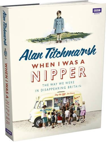 When I Was a Nipper: The Way We Were in Disappearing Britain