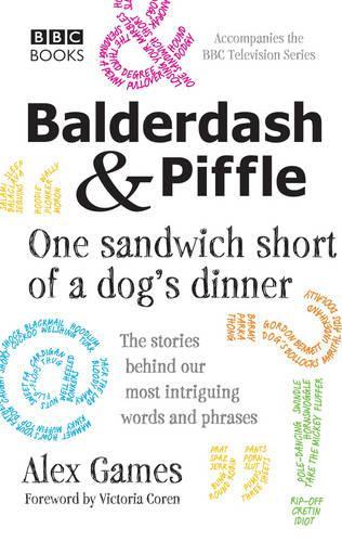 Balderdash and Piffle: One Sandwich Short of a Dogs Dinner