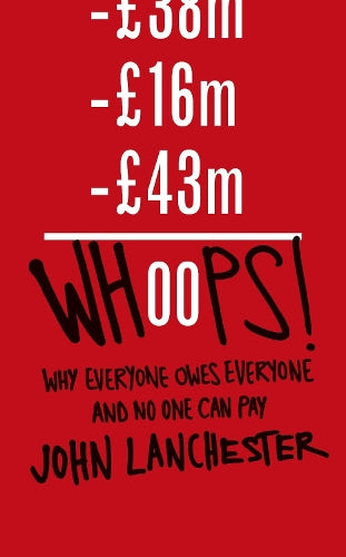 Whoops!: Why everyone owes everyone and no one can pay