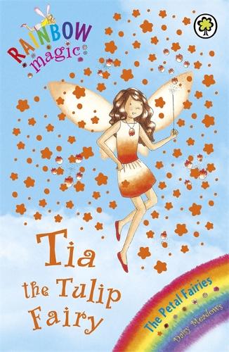 The Petal Fairies: 43: Tia The Tulip Fairy (Rainbow Magic)
