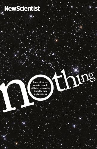 Nothing - From Absolute Zero To Cosmic Oblivion