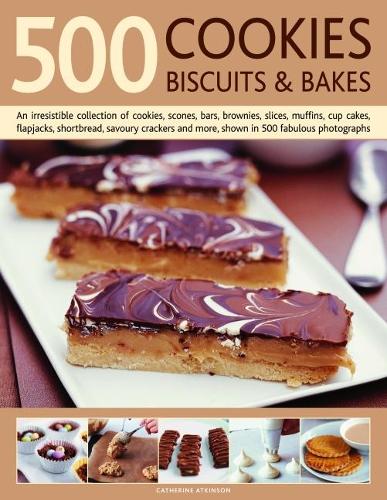 500 Cookies Biscuits and Bakes:An Irresistible Collection of Cookies Scones Bars Brownies Slices Muffins Cup Cakes Flapj
