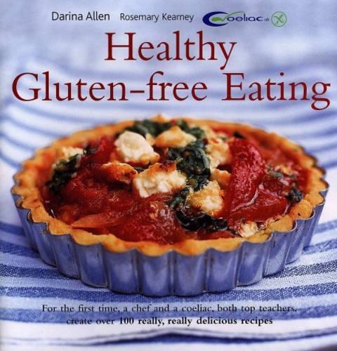 Healthy Gluten-free Eating: The Ultimate Wheat-free Recipe Book (Healthy Eating Series)