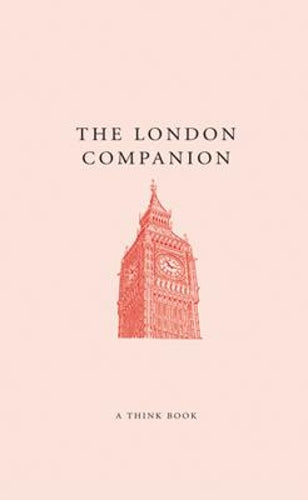 The London Companion: A Think Book (Companions Series)