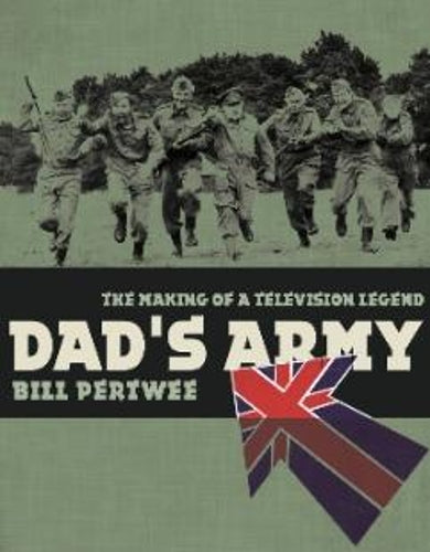 "Dad's Army": The Making of a Television Legend