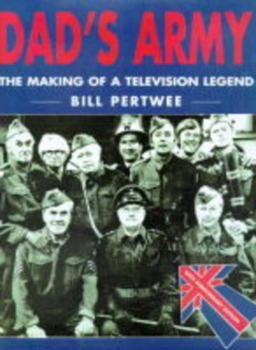 "Dads Army": The Making of a Television Legend