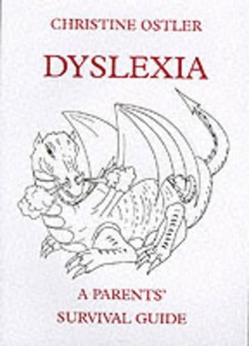 Dyslexia: A Parents Survival Guide