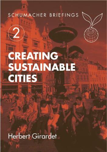 Creating Sustainable Cities (Schumacher Briefings)